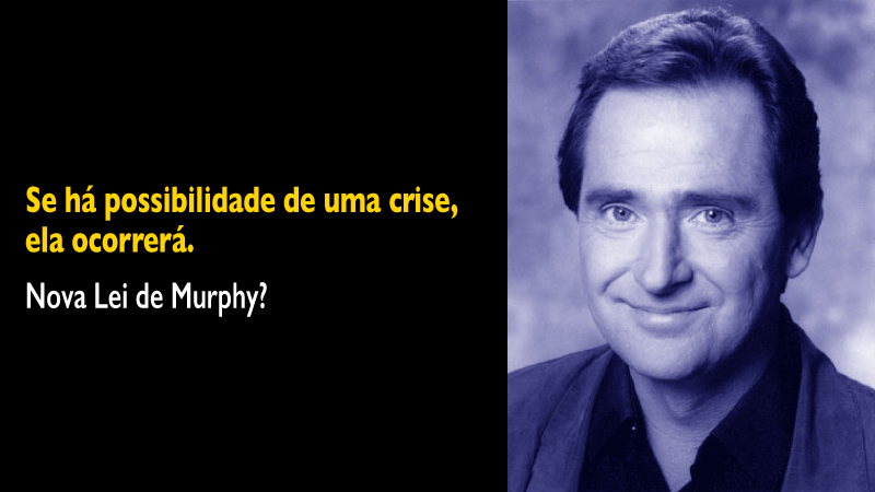 As Leis de Murphy e a crise